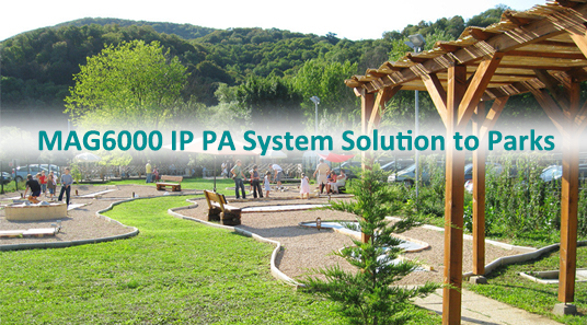Solution de système de sonorisation IP MAG6000 aux parcs