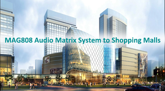 Système de matrice audio MAG808 aux centres commerciaux