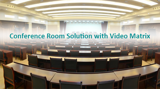 Solution de salle de conférence avec matrice vidéo