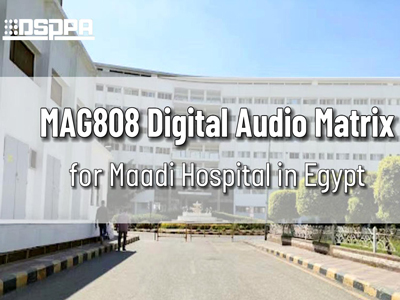 DSPPA | MAG808 Matrice audio numérique pour l'hôpital Maadi en Egypte